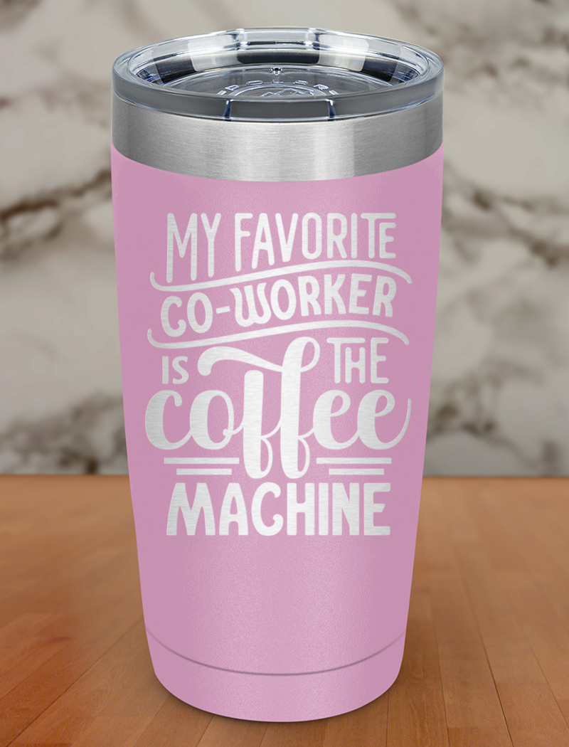 My Faborite Co Worker Laser Etched Tumbler