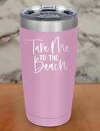 Take Me To The Beach Laser Etched Tumbler
