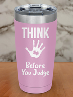 Think before you judge Laser Etched Tumbler