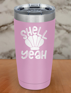 Shell Yeah Laser Etched Tumbler