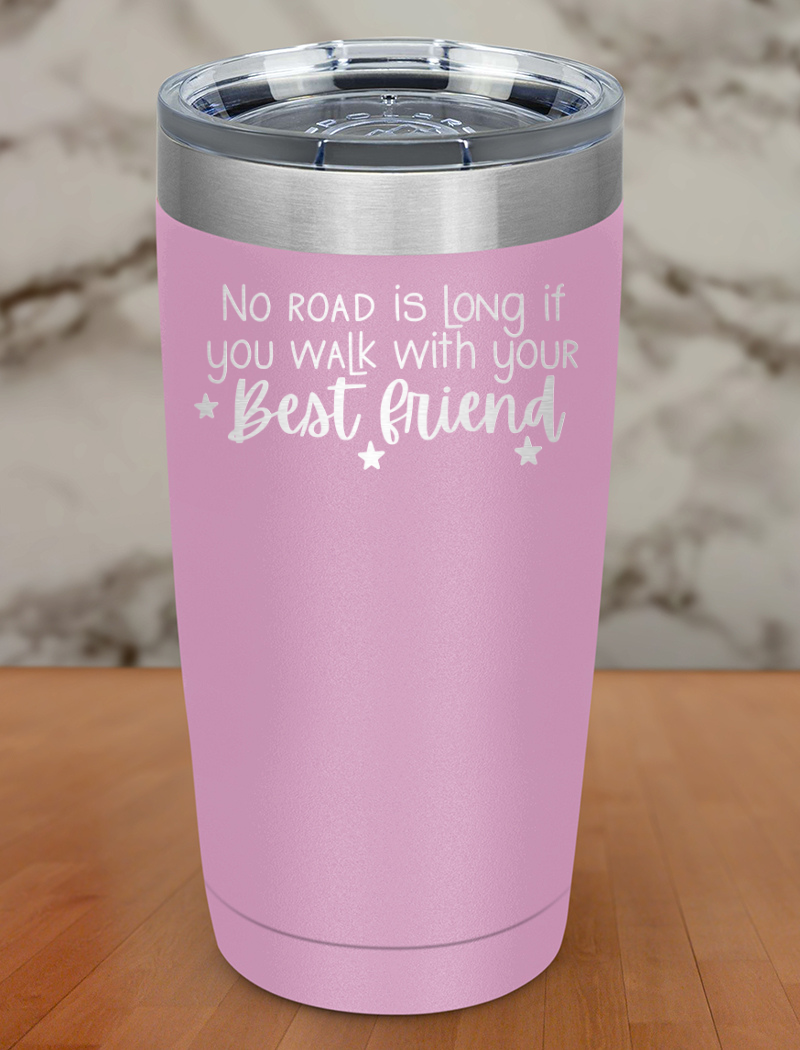no road is long if Laser Etched Tumbler