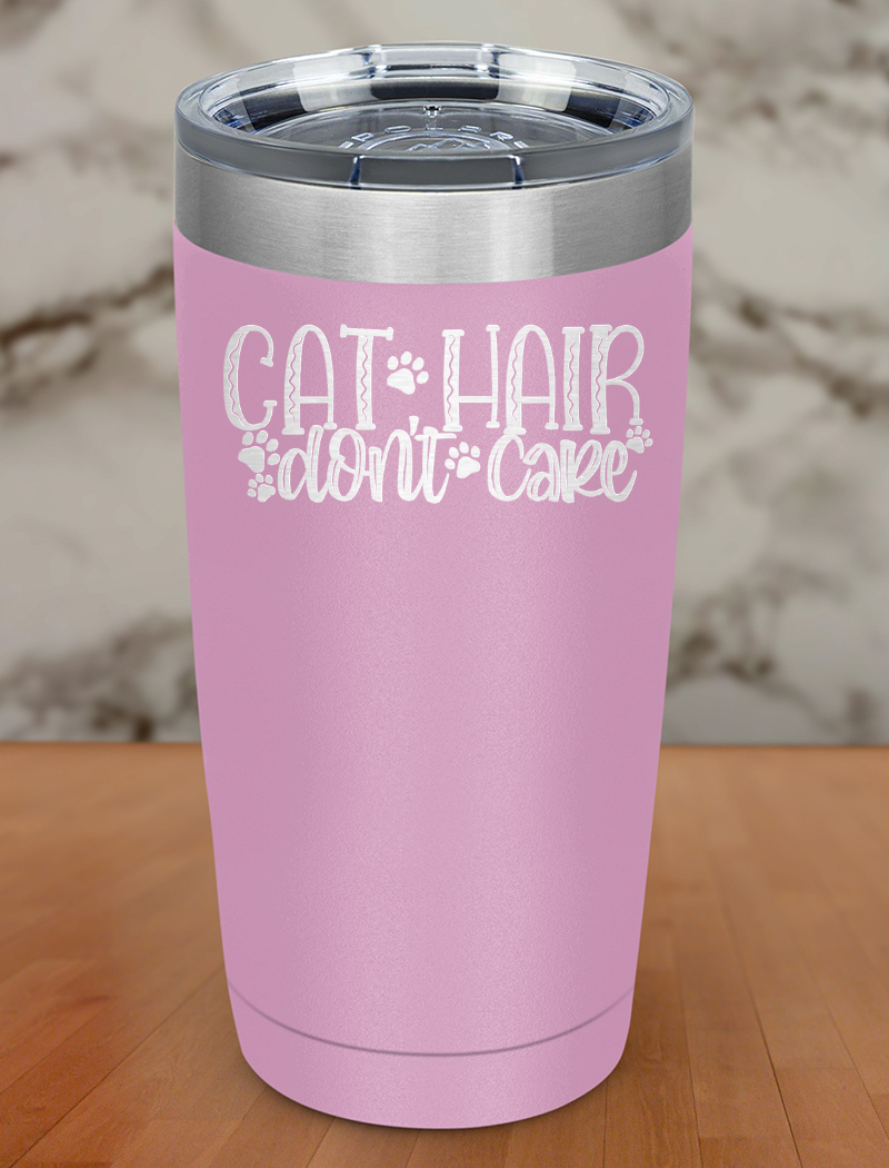 Cat Hair Don't Care Laser Etched Tumbler