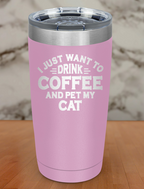 Drink Coffee Pet My Cat Laser Etched Tumbler