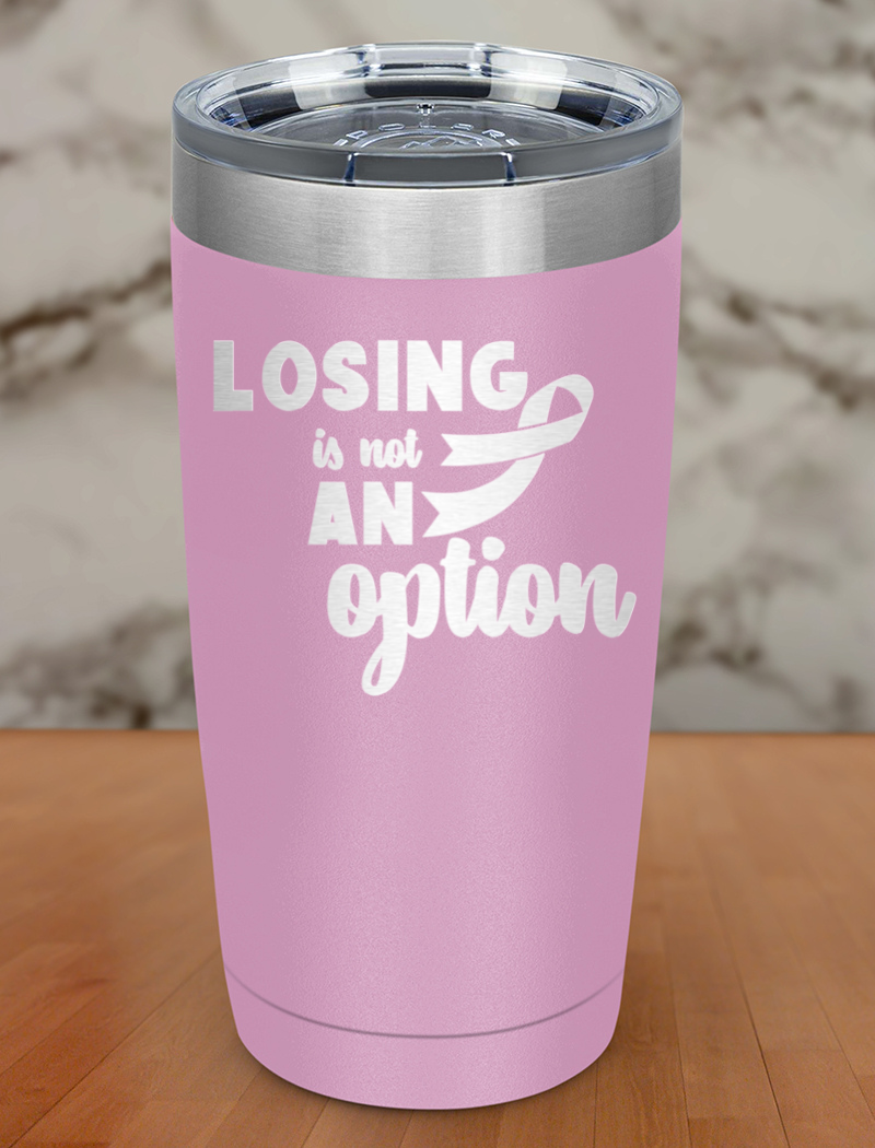 Losing is not an option Laser Etched Tumbler
