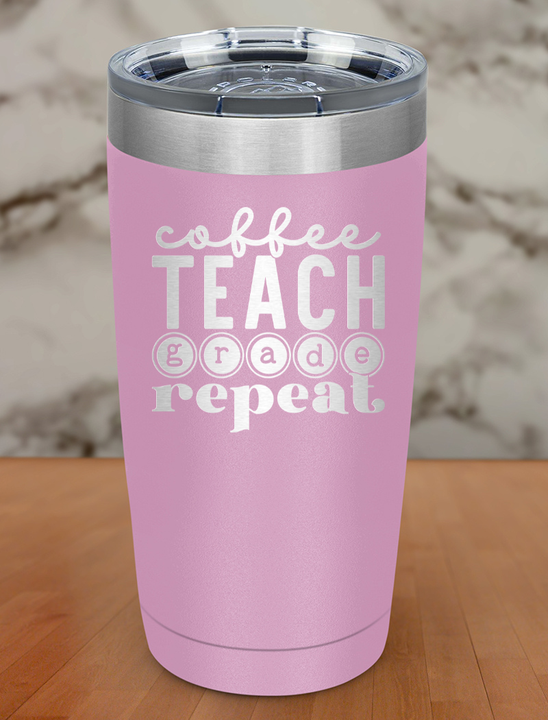 COFFEE TEACH GRADE REPEAT Laser Etched Tumbler