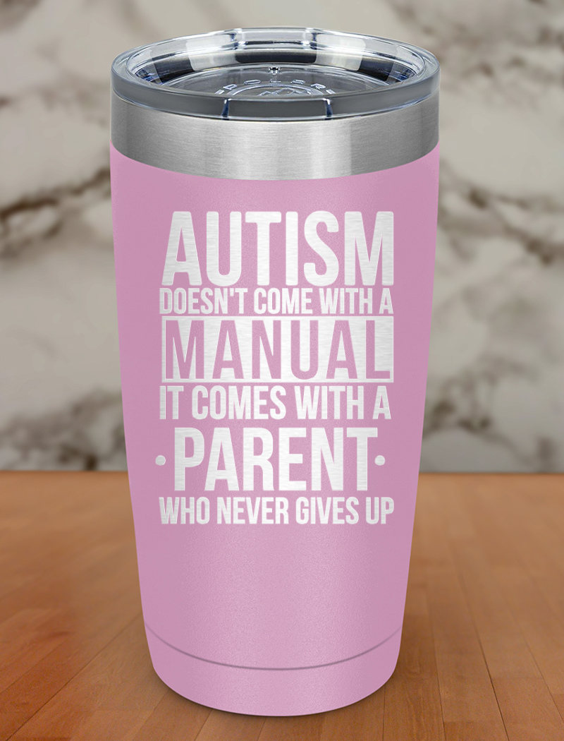 Autism doesn't with a manual Laser Etched Tumbler