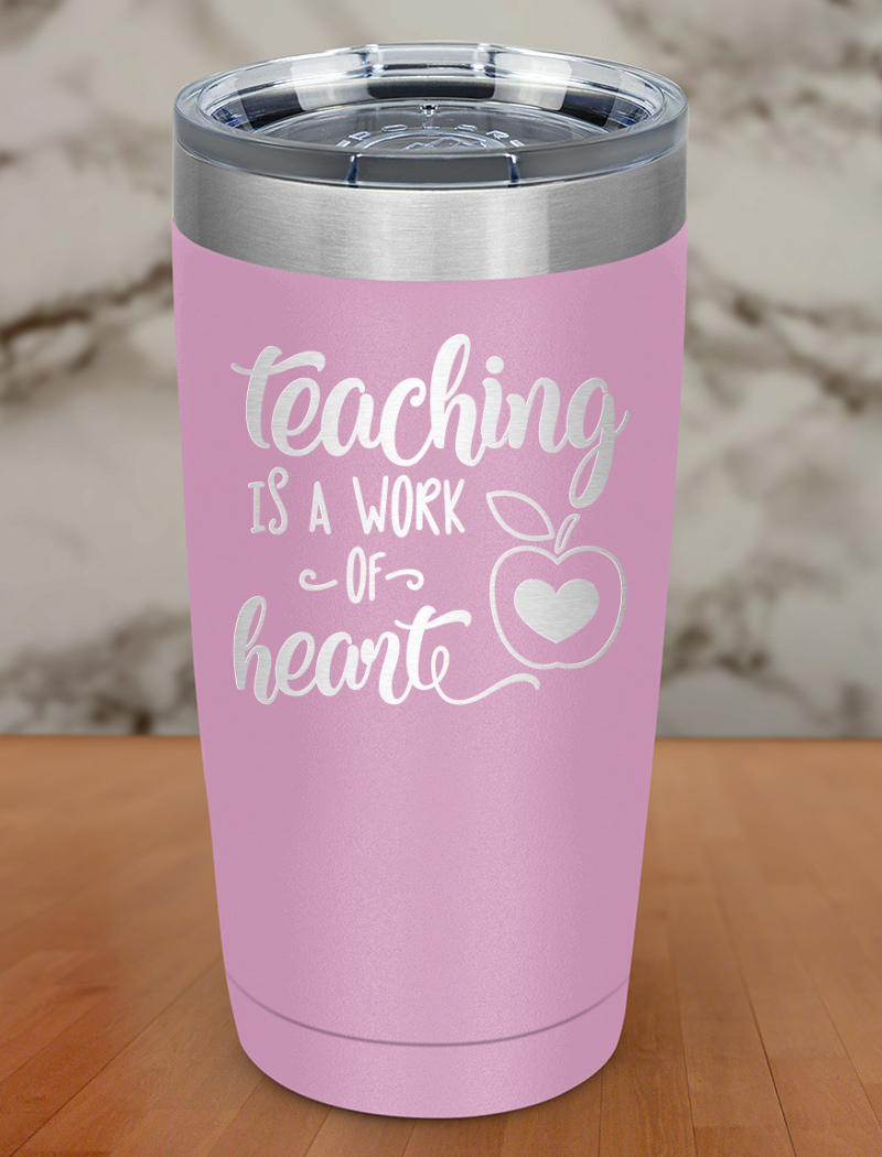Teaching is a Work of Heart Laser Etched Tumbler
