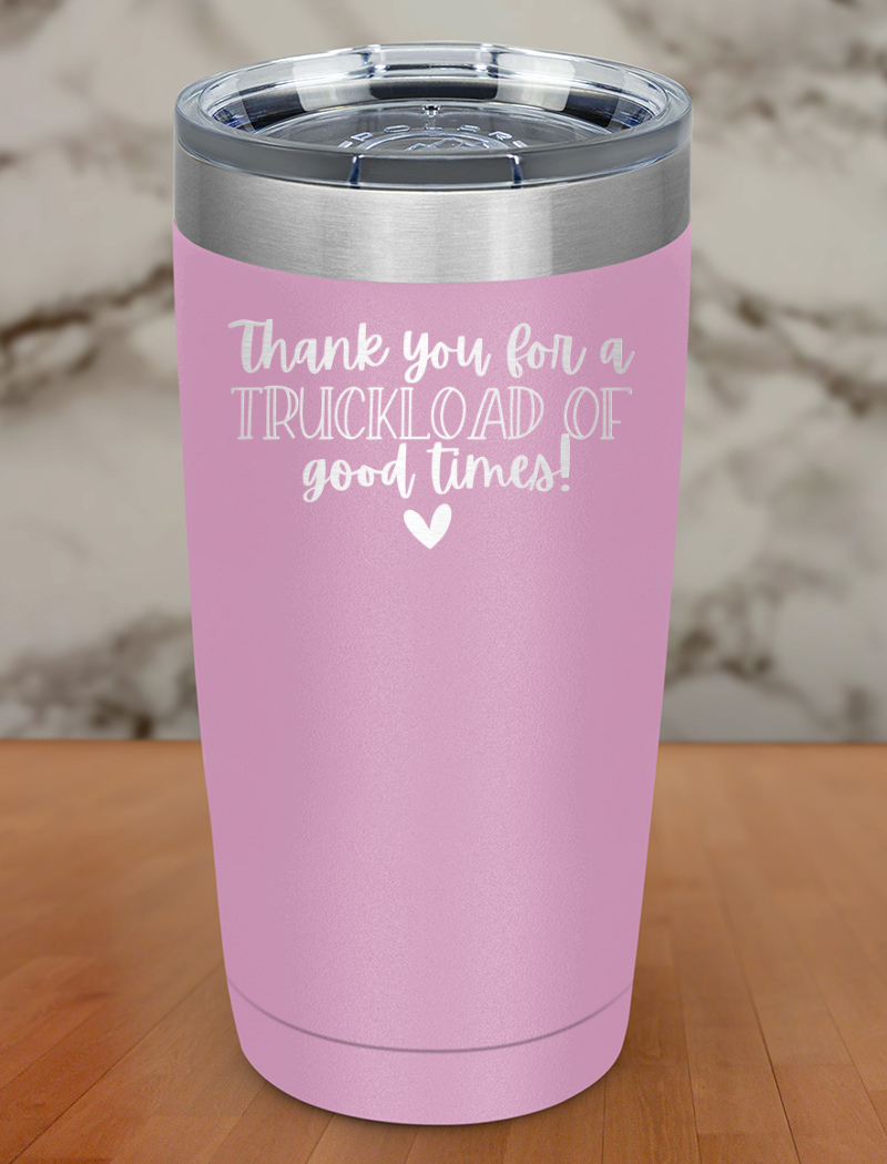 thankyou for a truck loan of good times Laser Etched Tumbler