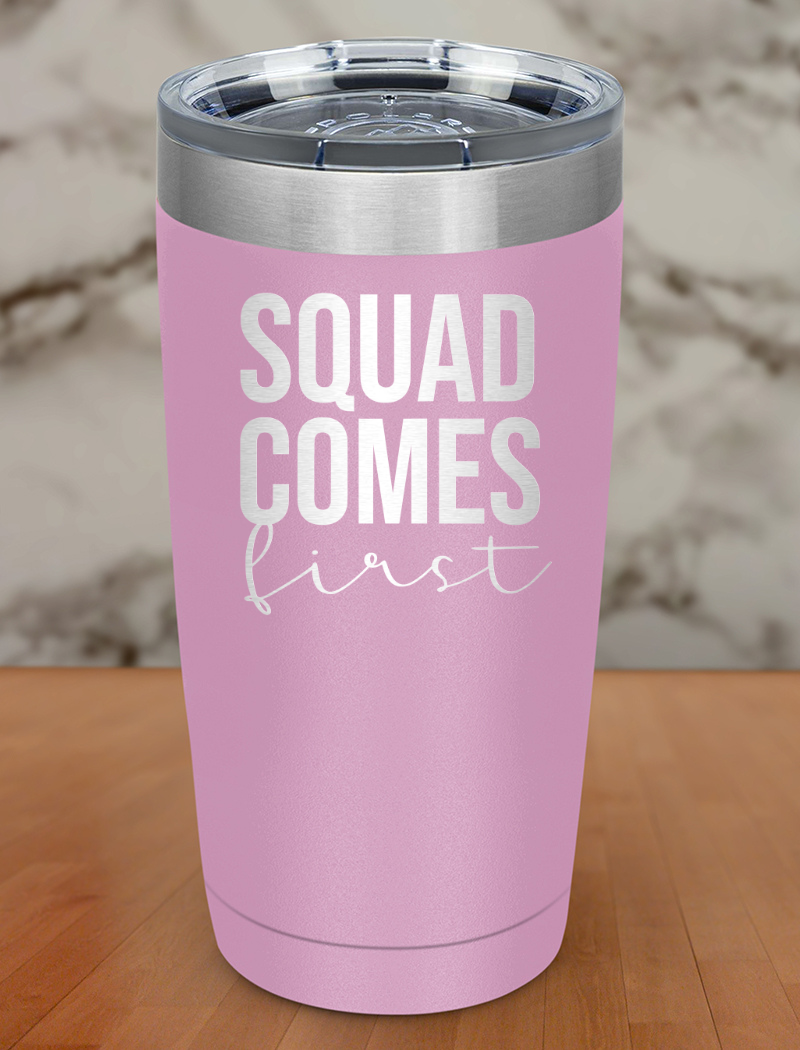 squad comes first Laser Etched Tumbler