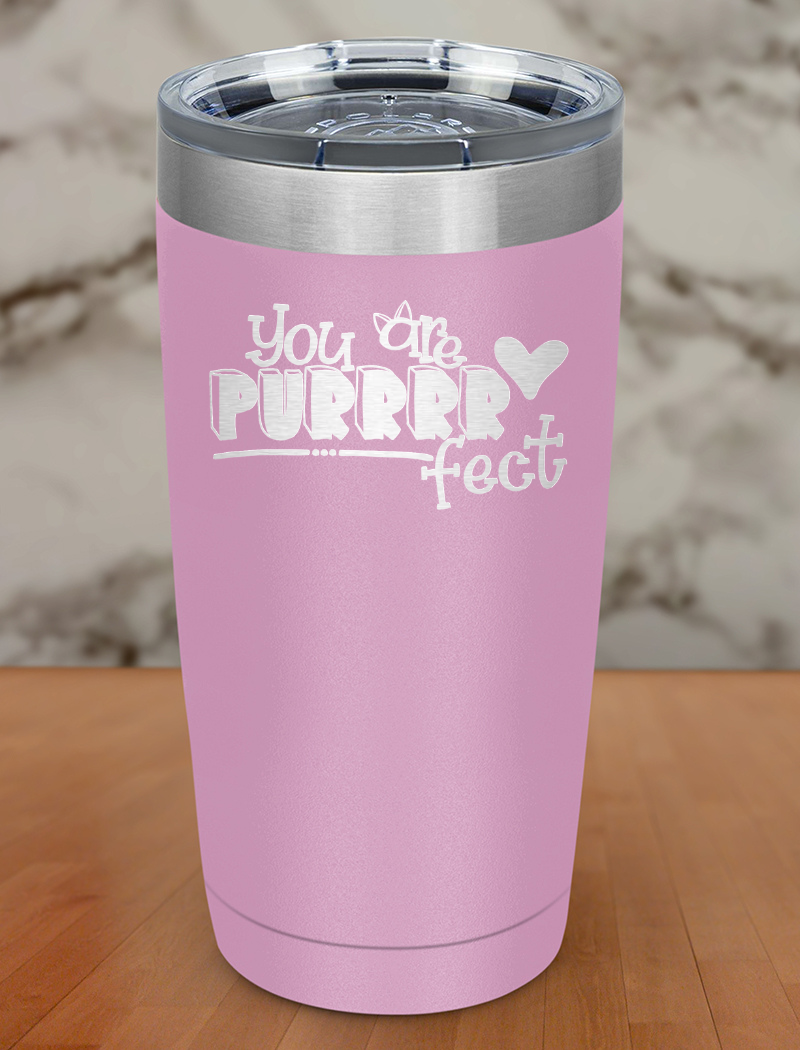 You Are Purrrrfect Laser Etched Tumbler