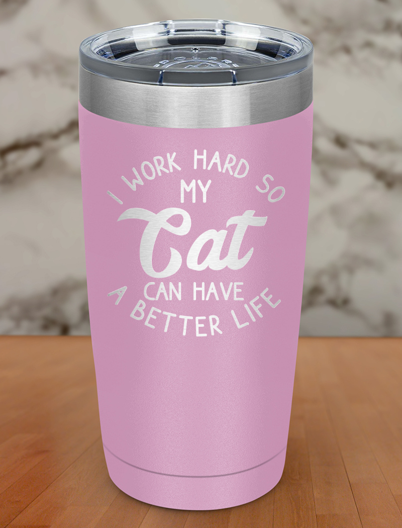 I Work Hard Cat Laser Etched Tumbler