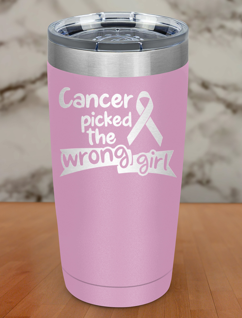 Cancer picked the wrong girl Laser Etched Tumbler