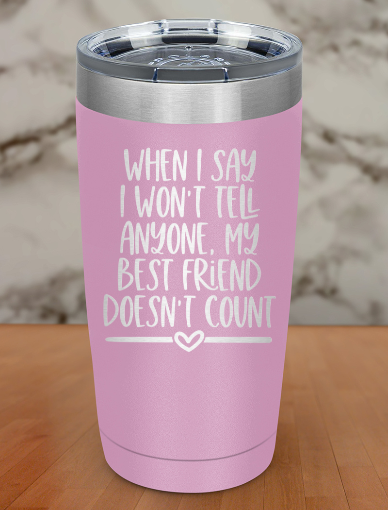best friend doesnt count Laser Etched Tumbler