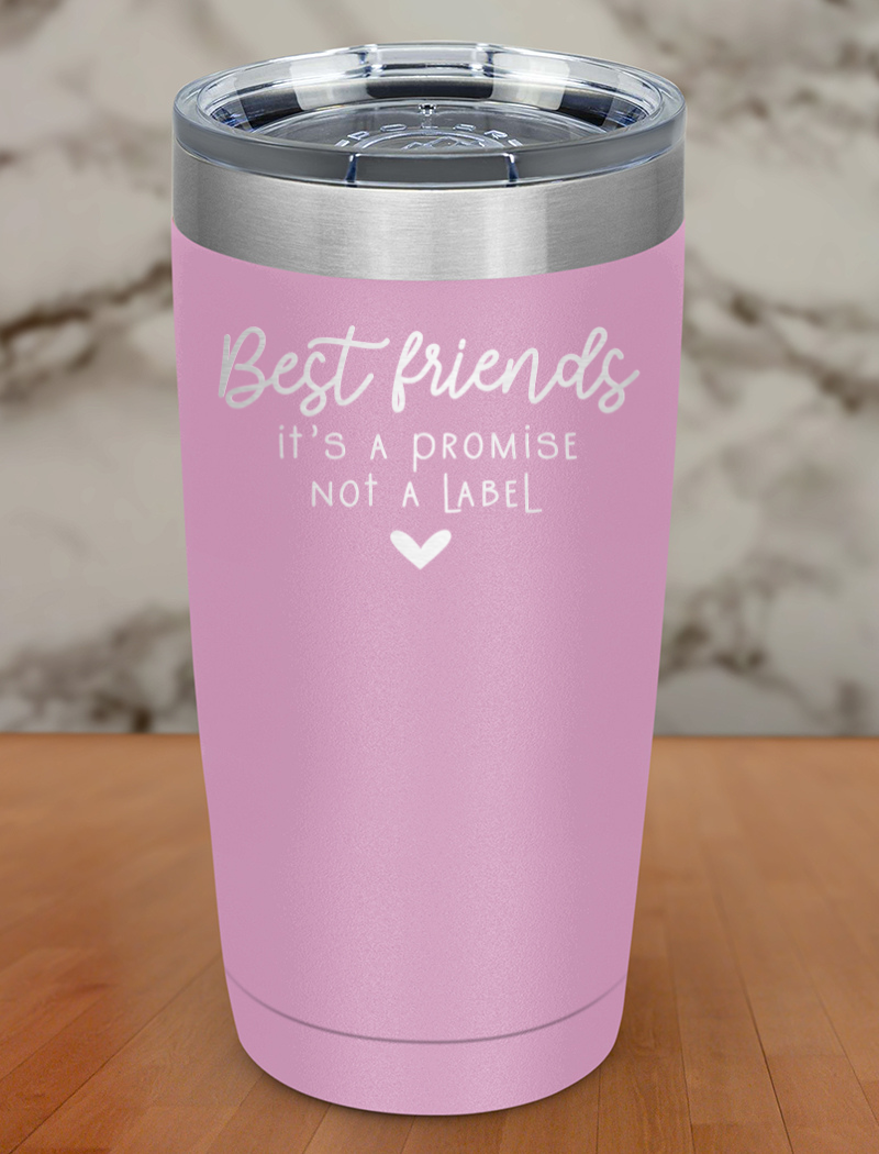 best friends its a promise Laser Etched Tumbler