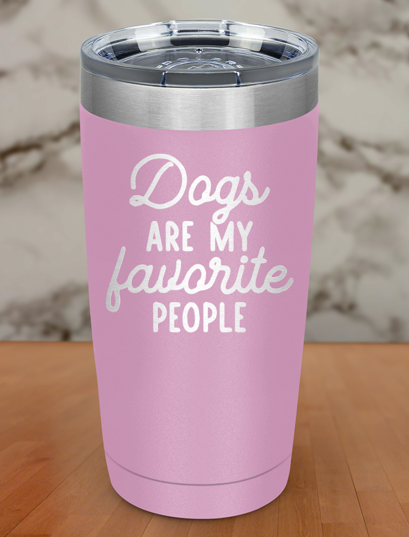 dogs are my favorite people Laser Etched Tumbler