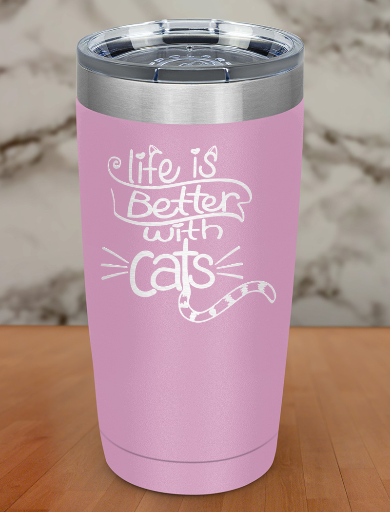 Life Is Better A Cat Laser Etched Tumbler