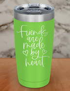 friends are made by heart Laser Etched Tumbler
