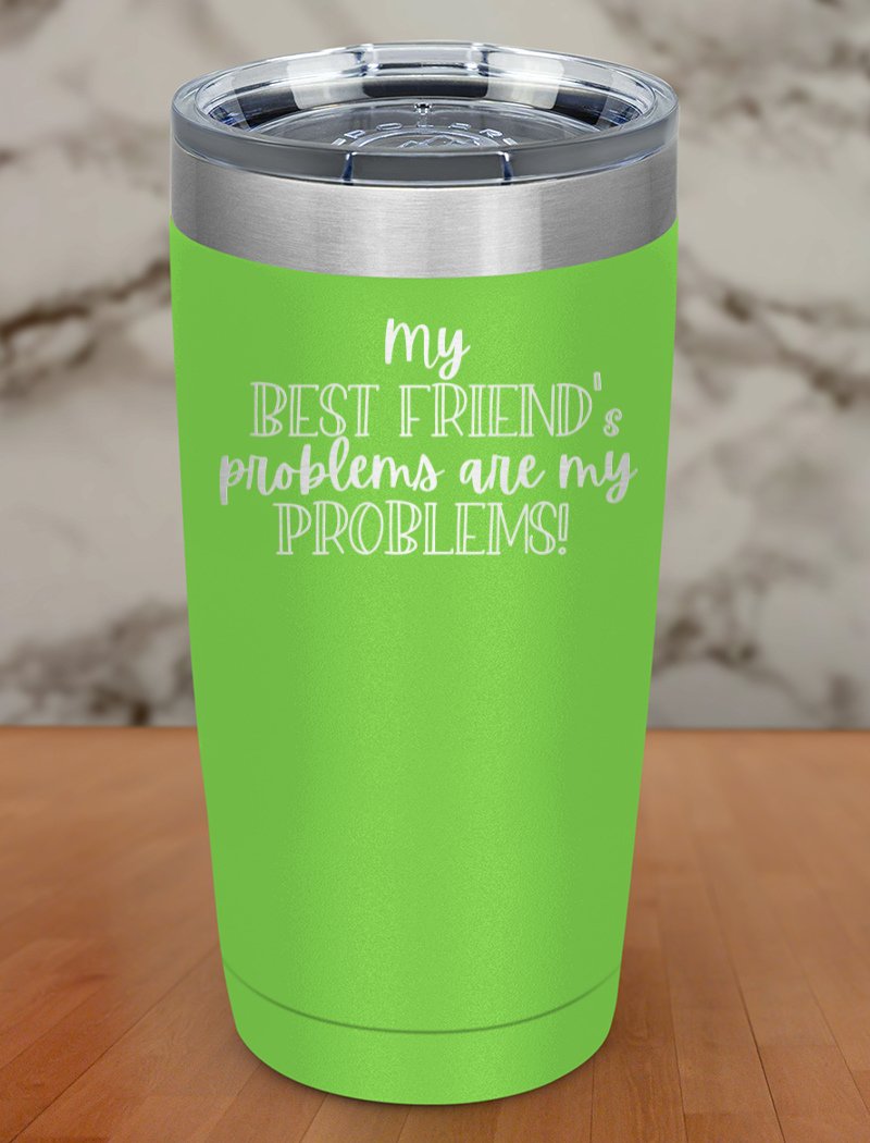 best friends problems Laser Etched Tumbler