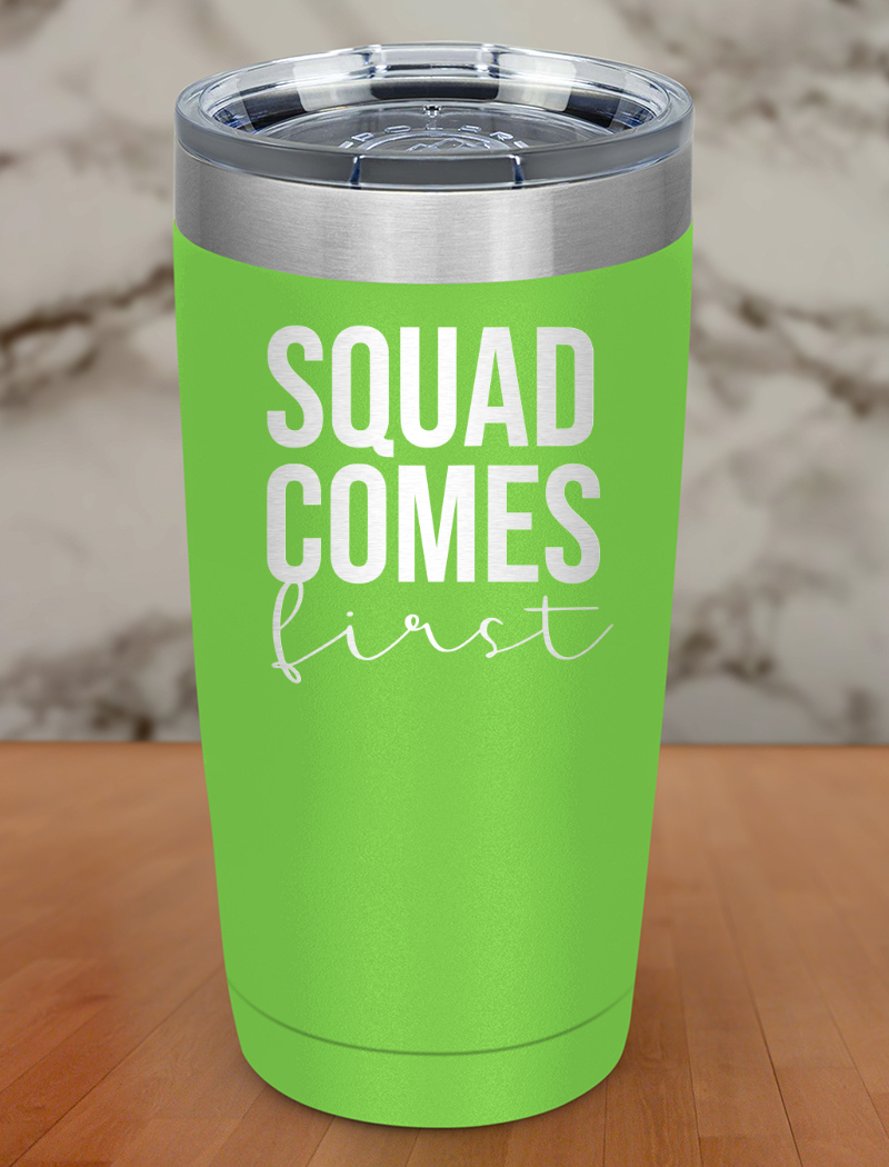 squad comes first Laser Etched Tumbler