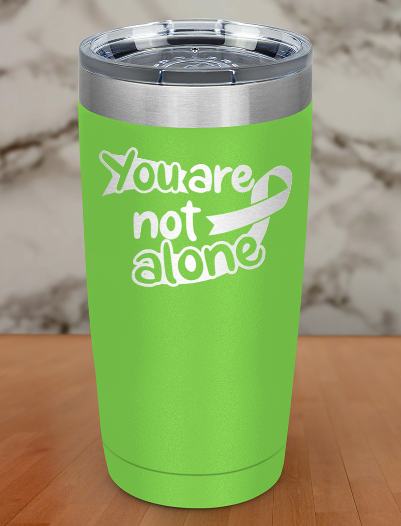You are not alone Laser Etched Tumbler