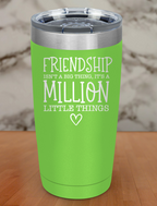 friendship isn't a big thing Laser Etched Tumbler