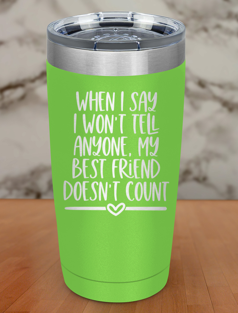 best friend doesnt count Laser Etched Tumbler