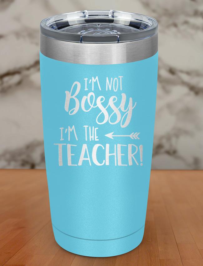 Im Not Bossy Im The Teacher Laser Etched Tumbler Hover Image