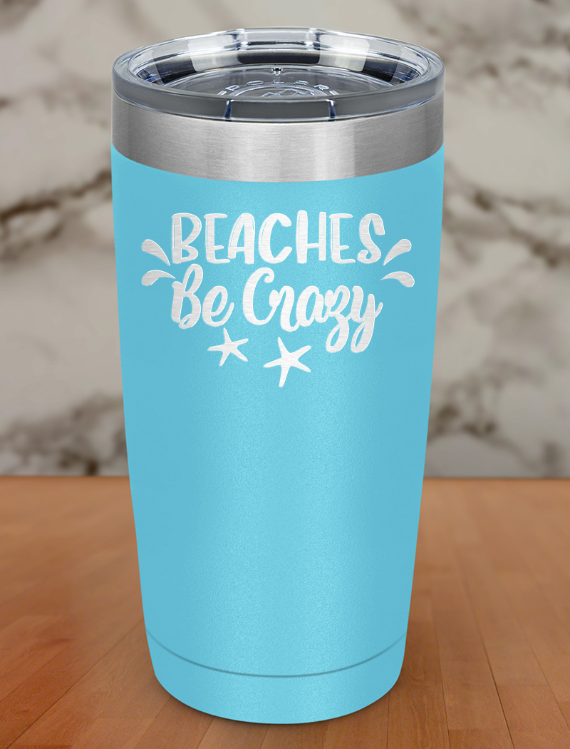 Beaches Be Crazy Laser Etched Tumbler