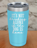 Drinking Alone Dog Laser Etched Tumbler