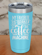My Faborite Co Worker Laser Etched Tumbler