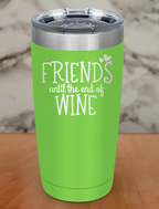friends until the end of wine Laser Etched Tumbler