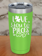 Love You To Pieces Laser Etched Tumbler