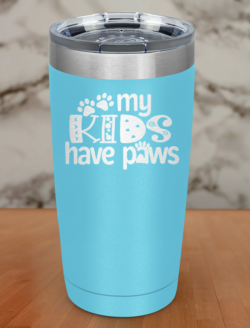 My Kids Have Paws Laser Etched Tumbler
