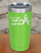 This is what survivors look like Laser Etched Tumbler