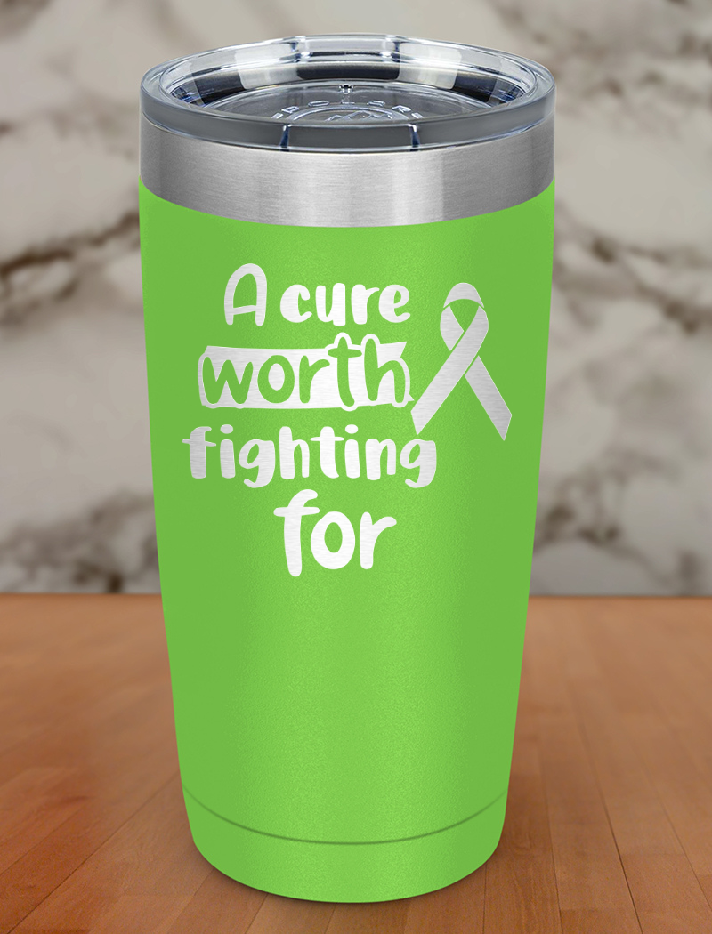 A cure worth fighting for Laser Etched Tumbler
