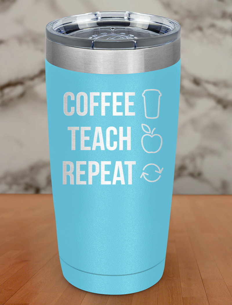 Coffee Teach Repeat Laser Etched Tumbler