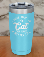 I Work Hard Cat Laser Etched Tumbler