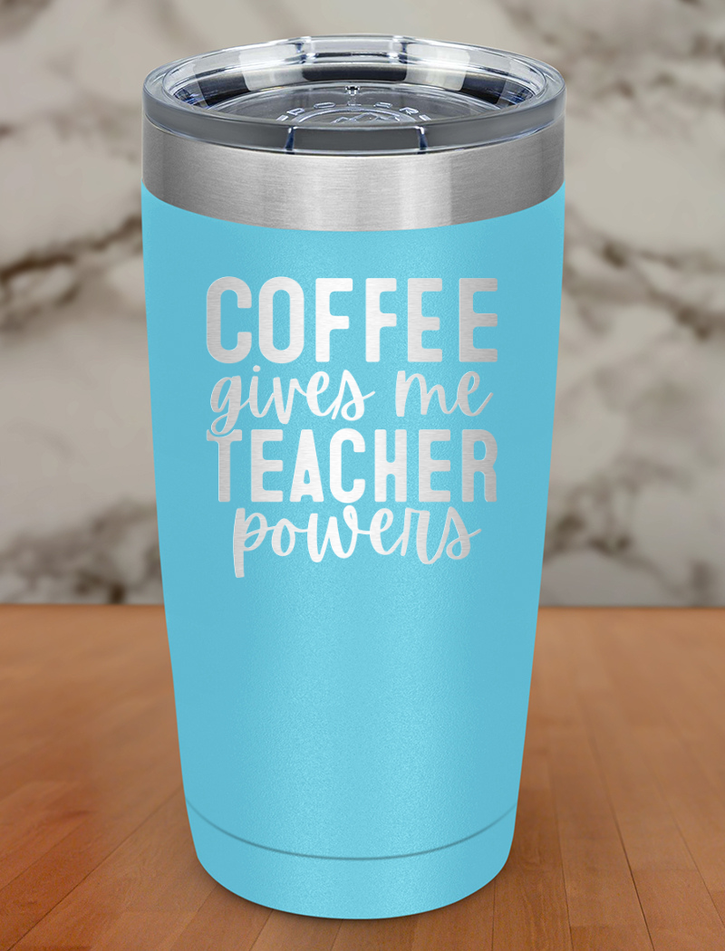Coffee Gives Me Teacher Powers Laser Etched Tumbler