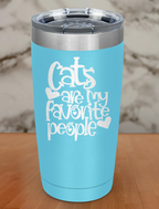 Cat's are my favorite Laser Etched Tumbler
