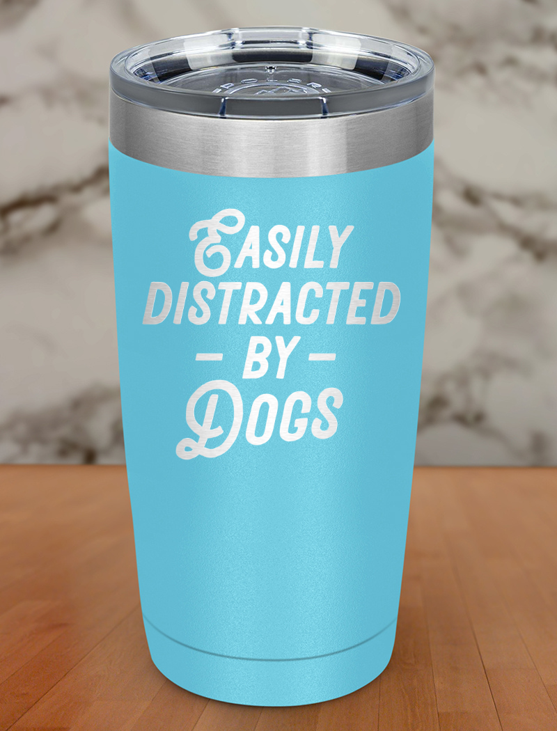 easily distracted by dogs Laser Etched Tumbler