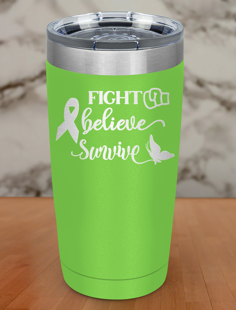 Fight Believe Survive Laser Etched Tumbler