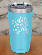 Be Your Self Laser Etched Tumbler