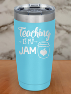 Teaching Is My Jam Laser Etched Tumbler