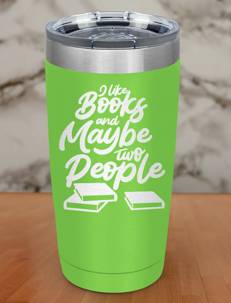I like books and maybe two people Laser Etched Tumbler