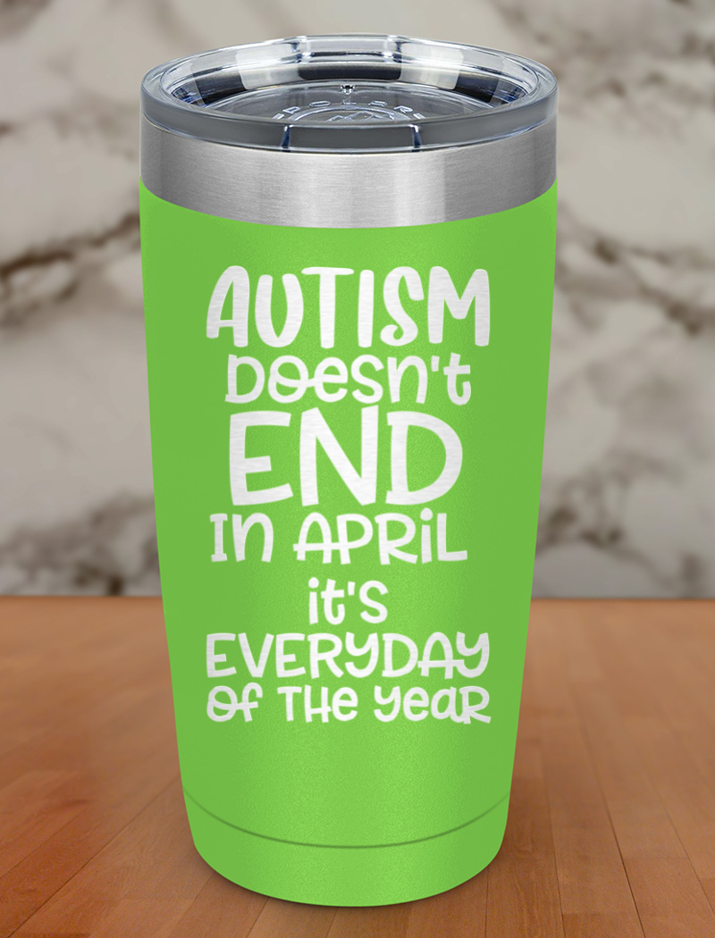 Autism doesn't end in April Laser Etched Tumbler