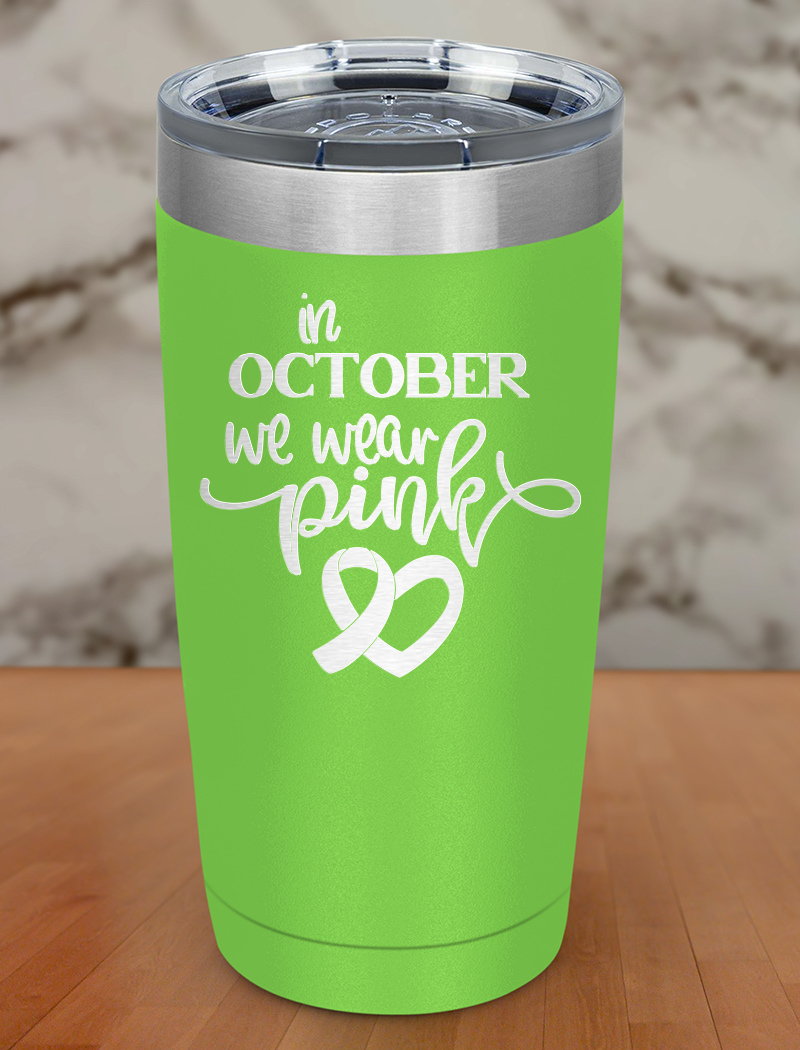 In october we wear pink Laser Etched Tumbler