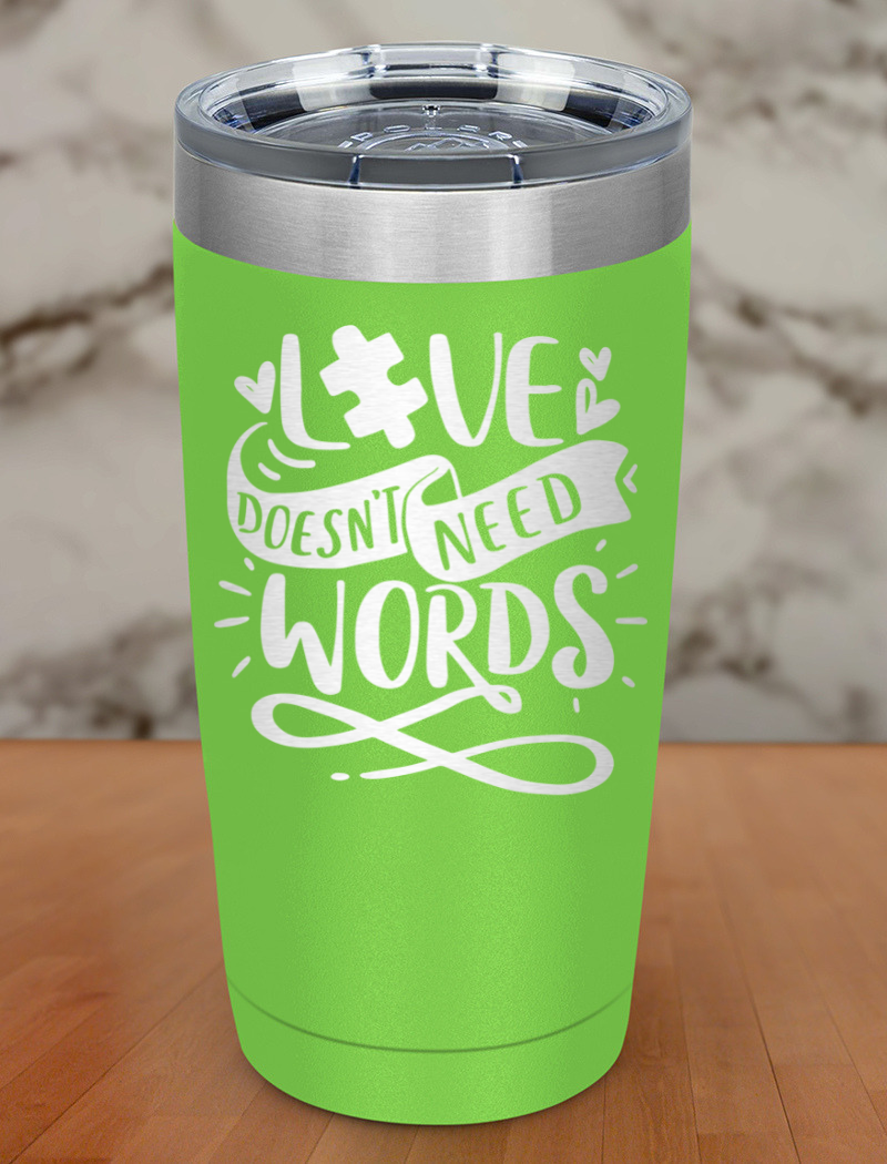 Love Doesn't Need Words Laser Etched Tumbler
