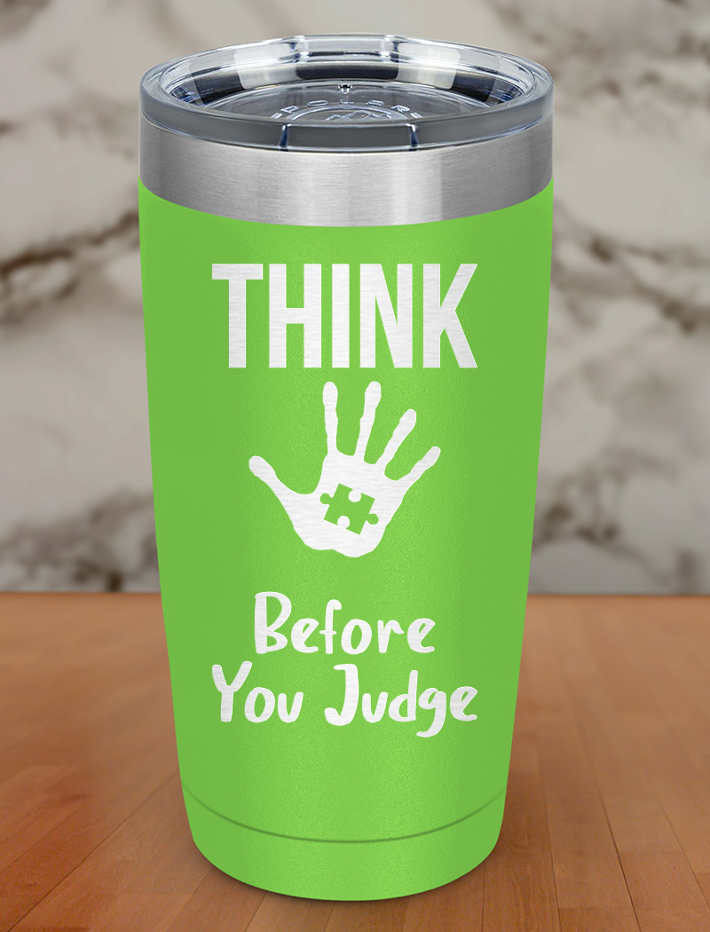 Think before you judge Laser Etched Tumbler
