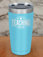 Teaching Is My Jam Laser Etched Tumbler