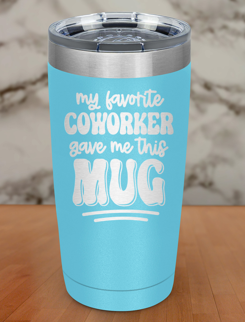 My Favorite Coworker Laser Etched Tumbler
